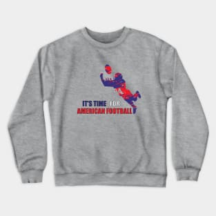 american football shirt, time for american football, gift Crewneck Sweatshirt